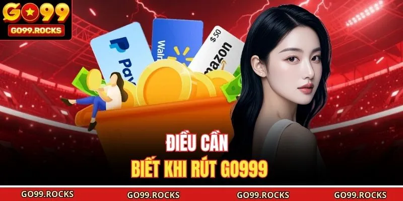 Điều cần biết khi rút GO999