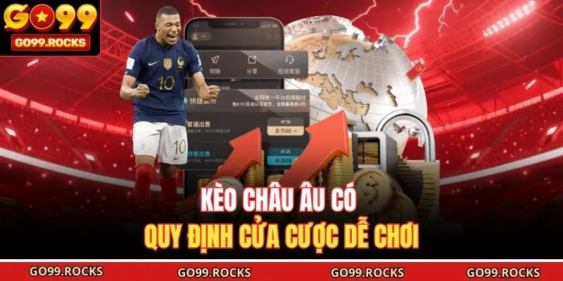 Kèo châu Âu có quy định cửa cược dễ chơi