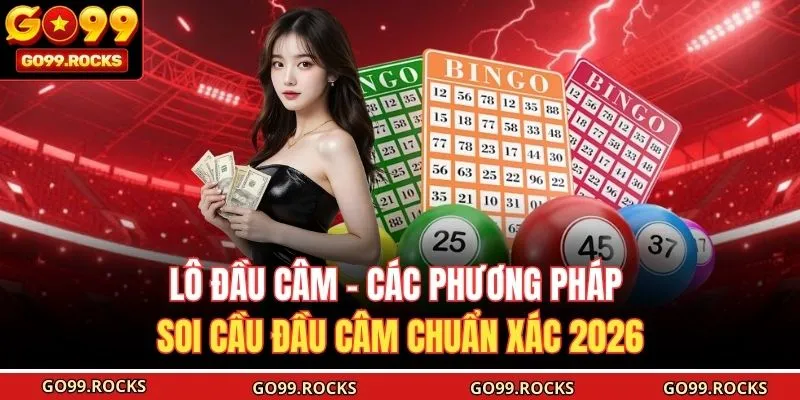Lô Đầu Câm - Các Phương Pháp Soi Cầu Đầu Câm Chuẩn Xác 2026