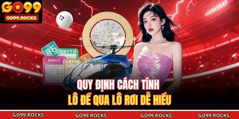 Quy định cách tính lô đề qua lô rơi dễ hiểu 